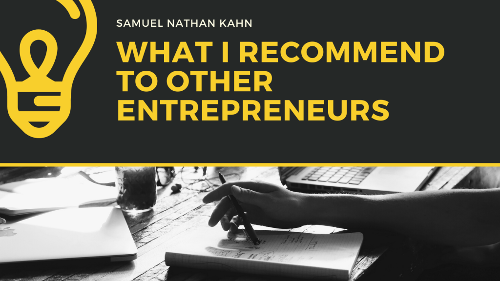 What Samuel Nathan Kahn Recommends To Other Entrepreneurs
