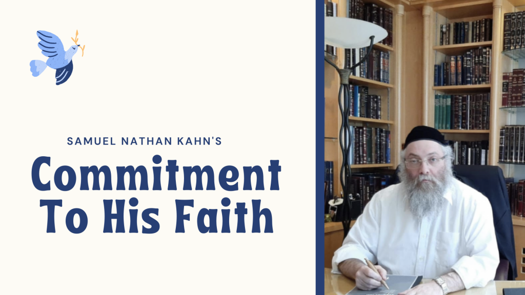 Samuel Nathan Kahn’s Commitment To His Faith